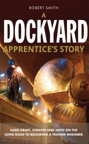 A Dockyard Apprentice's Story - Robert Smith