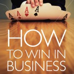 How To Win in Business