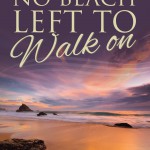 No Beach Left to Walk On